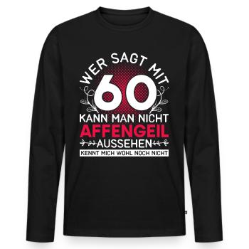 60. Geburtstag Geschenk Affengeil Aussehen 60 1962 - Männer Premium Bio Langarmshirt - Schwarz - Vorne - Nico (187cm)