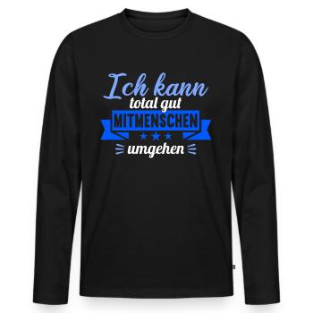 Ich kann total gut Mitmenschen umgehen - Männer Premium Bio Langarmshirt - Schwarz - Vorne - Nico (187cm)