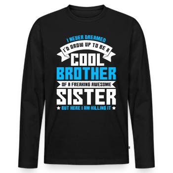Brother I Never Dreamed Id Grow Up - Men's Premium Organic Long Sleeve Shirt - black - Front - Nico (187cm)