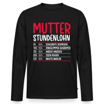 Mutter Stundenlohn Geschenk Lustiger Spruch Mama - Männer Premium Bio Langarmshirt - Schwarz - Vorne - Nico (187cm)