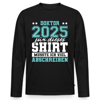 Doktor 2025 Doktorand Promotion Dissertation - Männer Premium Bio Langarmshirt - Schwarz - Vorne - Nico (187cm)
