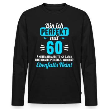 Bin ich perfekt mit 60 Jahren 60. Geburtstag - Männer Premium Bio Langarmshirt - Schwarz - Vorne - Nico (187cm)
