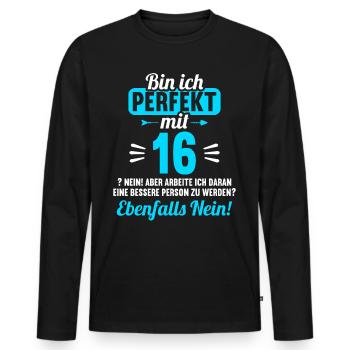 Bin ich perfekt mit 16 Jahren 16. Geburtstag - Männer Premium Bio Langarmshirt - Schwarz - Vorne - Nico (187cm)