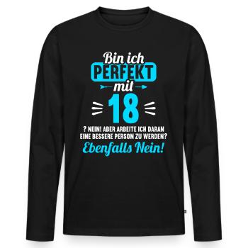 Bin ich perfekt mit 18 Jahren 18. Geburtstag - Männer Premium Bio Langarmshirt - Schwarz - Vorne - Nico (187cm)