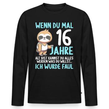 Wenn du groß bist ich wurde Faul 16. Geburtstag - Männer Premium Bio Langarmshirt - Schwarz - Vorne - Nico (187cm)