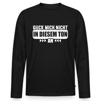 Guck mich nicht in diesem Ton an - Männer Premium Bio Langarmshirt - Schwarz - Vorne - Nico (187cm)