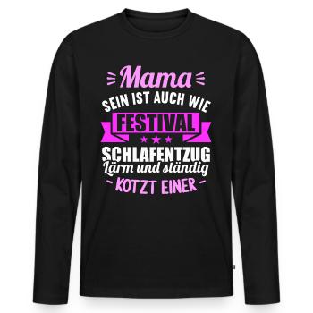 Mama sein auch wie Festival Schlafentzug Schwanger - Männer Premium Bio Langarmshirt - Schwarz - Vorne - Nico (187cm)