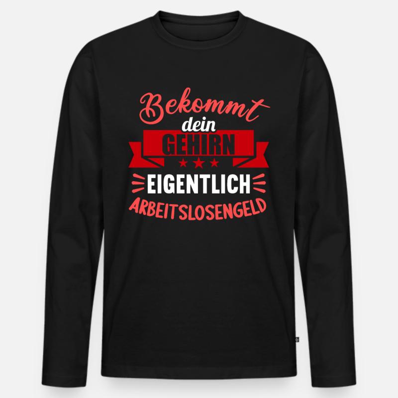 Bekommt Dein Gehirn eigentlich Arbeitslosengeld - Männer Premium Bio Langarmshirt - Schwarz