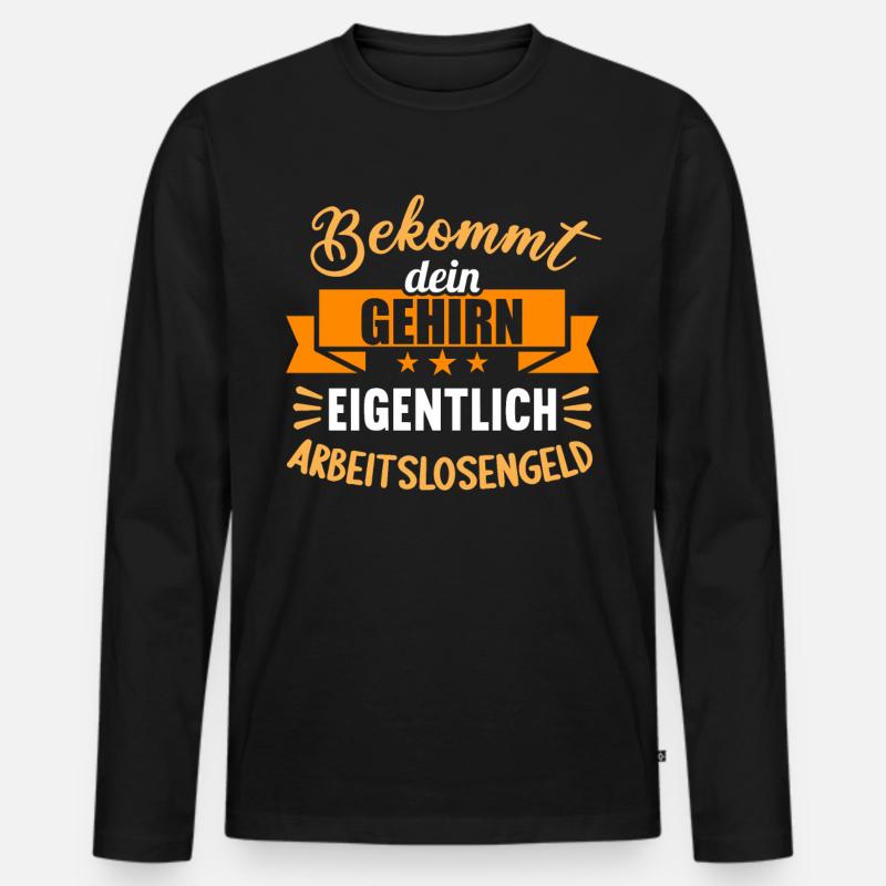 Bekommt Dein Gehirn eigentlich Arbeitslosengeld - Männer Premium Bio Langarmshirt - Schwarz
