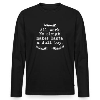 Weihnachtsmann All Work No Sleigh Christmas Shirt - Männer Premium Bio Langarmshirt - Schwarz - Vorne - Nico (187cm)