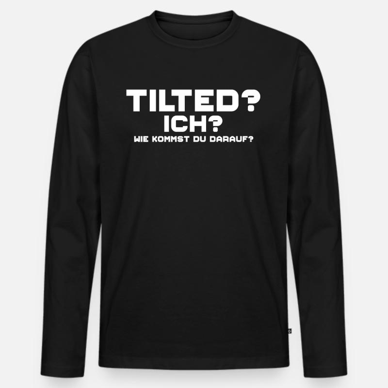 Tilted? Ich? Gamer Gaming Tilted - Männer Premium Bio Langarmshirt - Schwarz