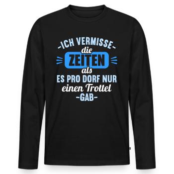 Vermisse Zeiten als pro Dorf nur einen Trottel gab - Männer Premium Bio Langarmshirt - Schwarz - Vorne - Nico (187cm)