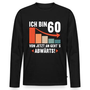 Ich bin 60 Ab jetzt gehts abwärts 60 Geburtstag - Männer Premium Bio Langarmshirt - Schwarz - Vorne - Nico (187cm)