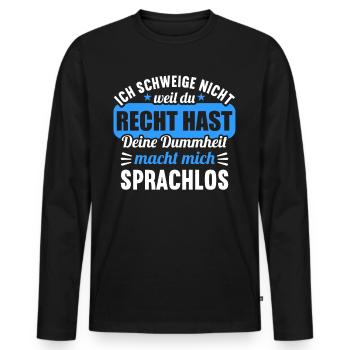 Ich schweige nicht weil du recht hast Dummheit - Männer Premium Bio Langarmshirt - Schwarz - Vorne - Nico (187cm)