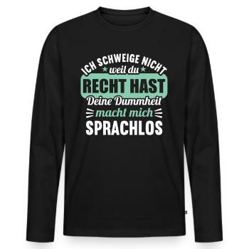 Ich schweige nicht weil du recht hast Dummheit - Männer Premium Bio Langarmshirt - Schwarz - Vorne - Nico (187cm)