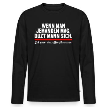 Wenn man jemand mag duzt man sollten sie wissen - Männer Premium Bio Langarmshirt - Schwarz - Vorne - Nico (187cm)