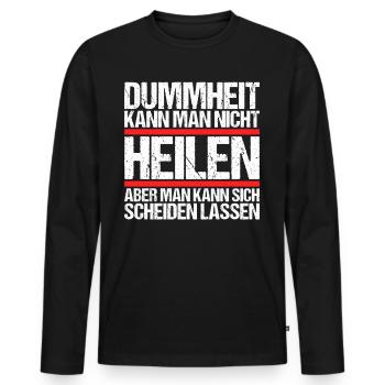 Dummheit kann man nicht heilen Scheidungs - Männer Premium Bio Langarmshirt - Schwarz - Vorne - Nico (187cm)