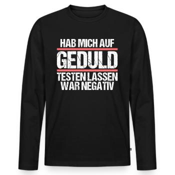 Hab mich auf Geduld testen lassen war bin negativ - Männer Premium Bio Langarmshirt - Schwarz - Vorne - Nico (187cm)
