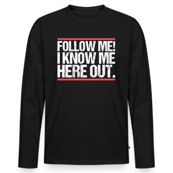 Suivez-moi! Je me connais ici. Danglais - T-shirt manches longues Premium bio Homme - noir - Devant - Nico (187cm)