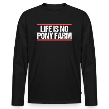 Life is no Pony Farm Denglish - Men's Premium Organic Long Sleeve Shirt - black - Front - Nico (187cm)