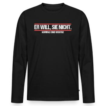 Er will Sie nicht. Komma Grammatik Witz - Männer Premium Bio Langarmshirt - Schwarz - Vorne - Nico (187cm)