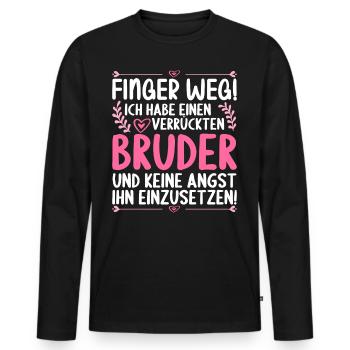 Finger weg ich habe einen verrückten Bruder - Männer Premium Bio Langarmshirt - Schwarz - Vorne - Nico (187cm)