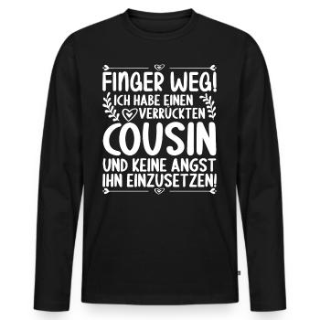 Finger weg ich habe einen verrückten Cousin - Männer Premium Bio Langarmshirt - Schwarz - Vorne - Nico (187cm)