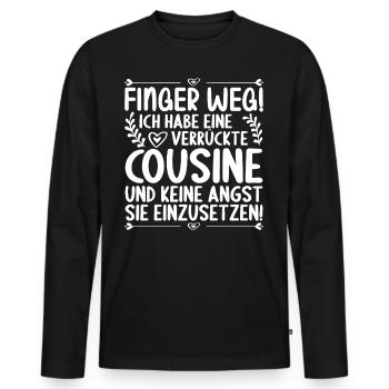 Finger weg ich habe eine verrückte Cousine - Männer Premium Bio Langarmshirt - Schwarz - Vorne - Nico (187cm)