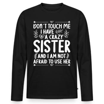 Ne me touche pas! J’ai une soeur folle - T-shirt manches longues Premium bio Homme - noir - Devant - Nico (187cm)
