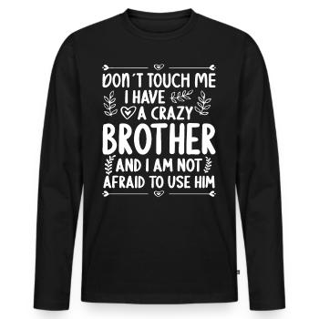 Ne me touche pas! J’ai un frère fou - T-shirt manches longues Premium bio Homme - noir - Devant - Nico (187cm)