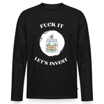 Fuck It lets invest - Men's Premium Organic Long Sleeve Shirt - black - Front - Nico (187cm)