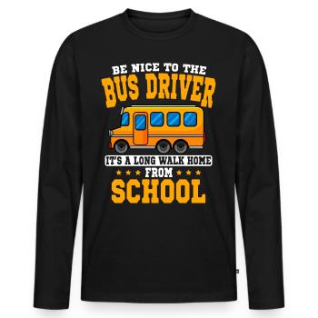 Be nice To the bus driver school bus bus - Men's Premium Organic Long Sleeve Shirt - black - Front - Nico (187cm)