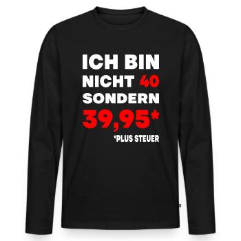 40er Geburtstag Plus Steuer 39,95 Geschenk 40. - Männer Premium Bio Langarmshirt - Schwarz - Vorne - Nico (187cm)