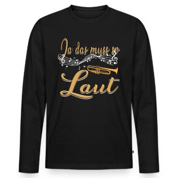Ja das muss so laut - Trompete Blechbläser Musiker - Männer Premium Bio Langarmshirt - Schwarz - Vorne - Nico (187cm)