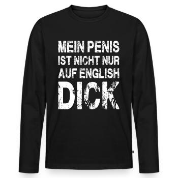 Mein Penis ist nicht nur auf englisch DICK - Männer Premium Bio Langarmshirt - Schwarz - Vorne - Nico (187cm)