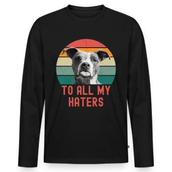 Funny dog saying To all my haters tongue dog - Men's Premium Organic Long Sleeve Shirt - black - Front - Nico (187cm)