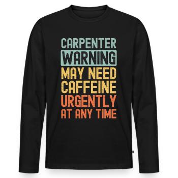 Carpenter need coffee urgently - Men's Premium Organic Long Sleeve Shirt - black - Front - Nico (187cm)