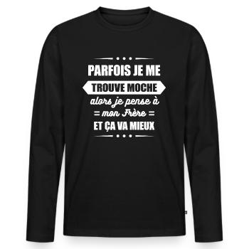 PARFOIS JE ME TROUVE MOCHE ET JE PENSE À MON FRÈRE - T-shirt manches longues Premium bio Homme - noir - Devant - Nico (187cm)
