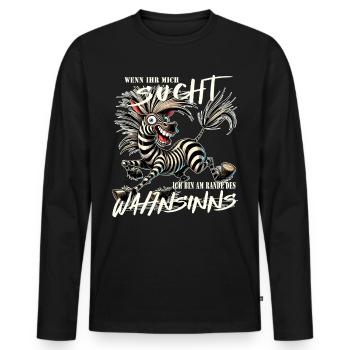 Wenn ihr mich sucht, am Rande des Wahnsinns - Männer Premium Bio Langarmshirt - Schwarz - Vorne - Nico (187cm)