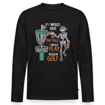 If I Would Have Tiny Balls Funny Disc Golf Motif - Men's Premium Organic Long Sleeve Shirt - black - Front - Nico (187cm)