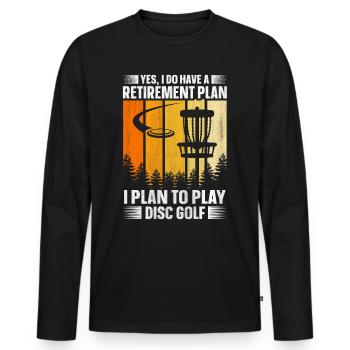Yes, I Do Have A Retirement Plan Disc Golf - Men's Premium Organic Long Sleeve Shirt - black - Front - Nico (187cm)