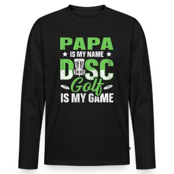 Papa Is My Name Disc Golf Is My Game für Papa - Männer Premium Bio Langarmshirt - Schwarz - Vorne - Nico (187cm)