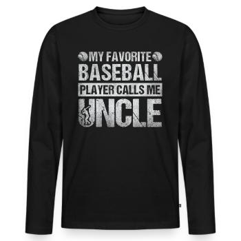 My Favorite Baseball Player Calls Me Uncle - Men's Premium Organic Long Sleeve Shirt - black - Front - Nico (187cm)