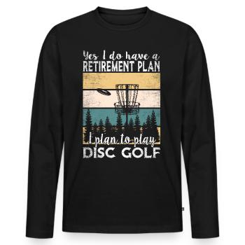 Yes, I Do Have A Retirement Plan Disc Golf - Men's Premium Organic Long Sleeve Shirt - black - Front - Nico (187cm)