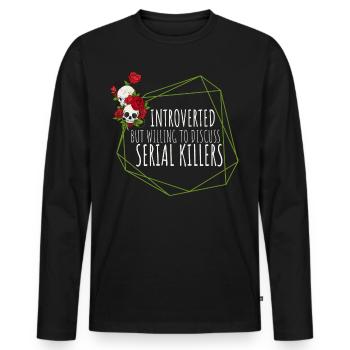 Introverti mais prêt à discuter des tueurs en série - T-shirt manches longues Premium bio Homme - noir - Devant - Nico (187cm)