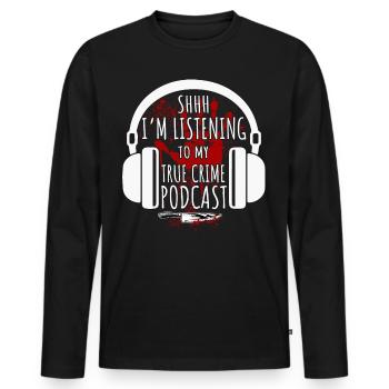 Chut, j’écoute mon podcast True Crime - T-shirt manches longues Premium bio Homme - noir - Devant - Nico (187cm)