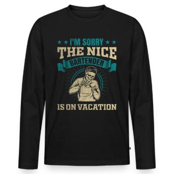 Im Sorry The Nice Bartender Is On Vacation - Men's Premium Organic Long Sleeve Shirt - black - Front - Nico (187cm)