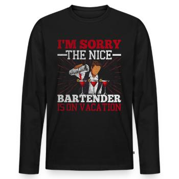 Im Sorry The Nice Bartender Is On Vacation - Men's Premium Organic Long Sleeve Shirt - black - Front - Nico (187cm)