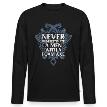 Never Underestimate A Men With A Foam Axe - Männer Premium Bio Langarmshirt - Schwarz - Vorne - Nico (187cm)