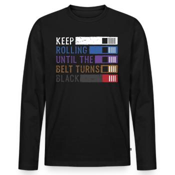 Keep Rolling Until The Belt Turns Black Jiu Jitsu - Men's Premium Organic Long Sleeve Shirt - black - Front - Nico (187cm)